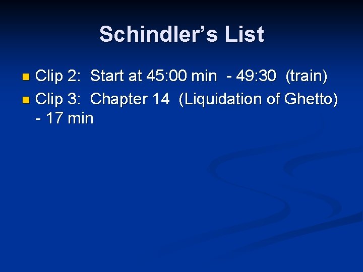 Schindler’s List Clip 2: Start at 45: 00 min - 49: 30 (train) n