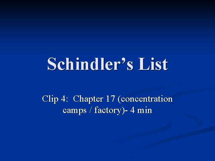 Schindler’s List Clip 4: Chapter 17 (concentration camps / factory)- 4 min 