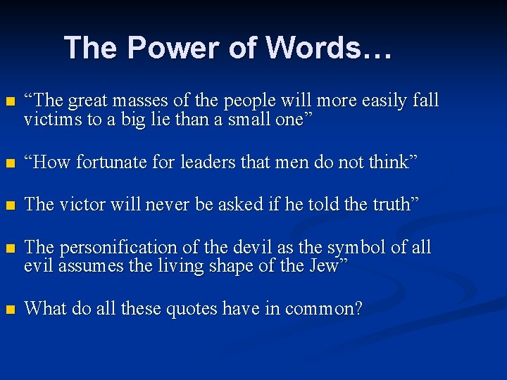 The Power of Words… n “The great masses of the people will more easily