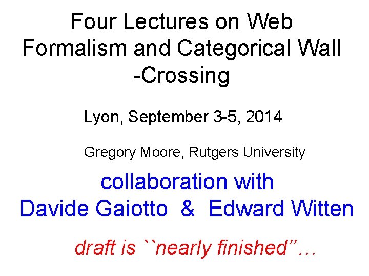 Four Lectures on Web Formalism and Categorical Wall -Crossing Lyon, September 3 -5, 2014