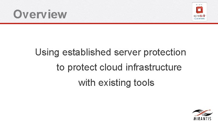 Overview Using established server protection to protect cloud infrastructure with existing tools Overview Using established server protection to protect cloud infrastructure with existing tools