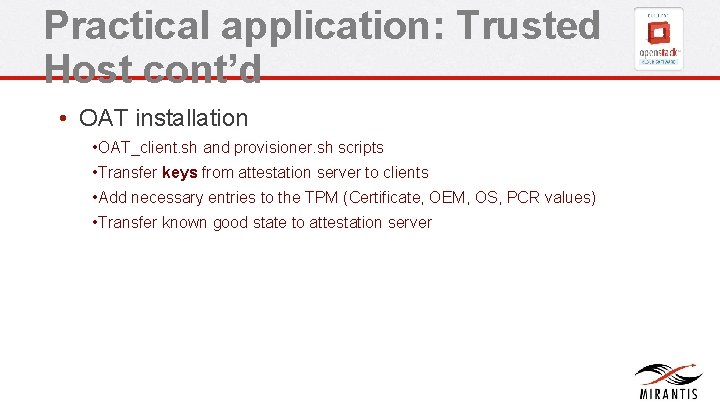 Practical application: Trusted Host cont’d • OAT installation • OAT_client. sh and provisioner. sh Practical application: Trusted Host cont’d • OAT installation • OAT_client. sh and provisioner. sh