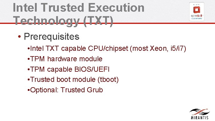 Intel Trusted Execution Technology (TXT) • Prerequisites • Intel TXT capable CPU/chipset (most Xeon, Intel Trusted Execution Technology (TXT) • Prerequisites • Intel TXT capable CPU/chipset (most Xeon,
