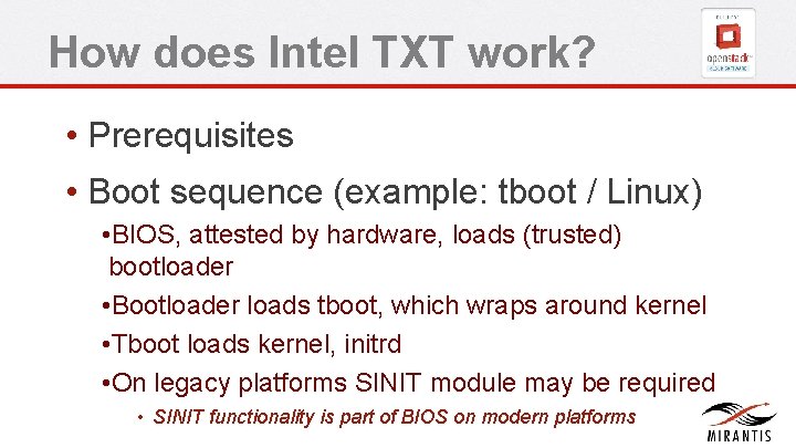 How does Intel TXT work? • Prerequisites • Boot sequence (example: tboot / Linux) How does Intel TXT work? • Prerequisites • Boot sequence (example: tboot / Linux)