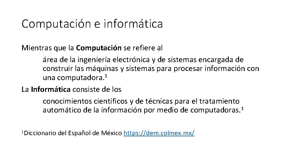 Computación e informática Mientras que la Computación se refiere al área de la ingeniería