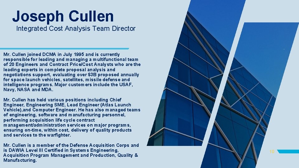 Joseph Cullen Integrated Cost Analysis Team Director Mr. Cullen joined DCMA in July 1995