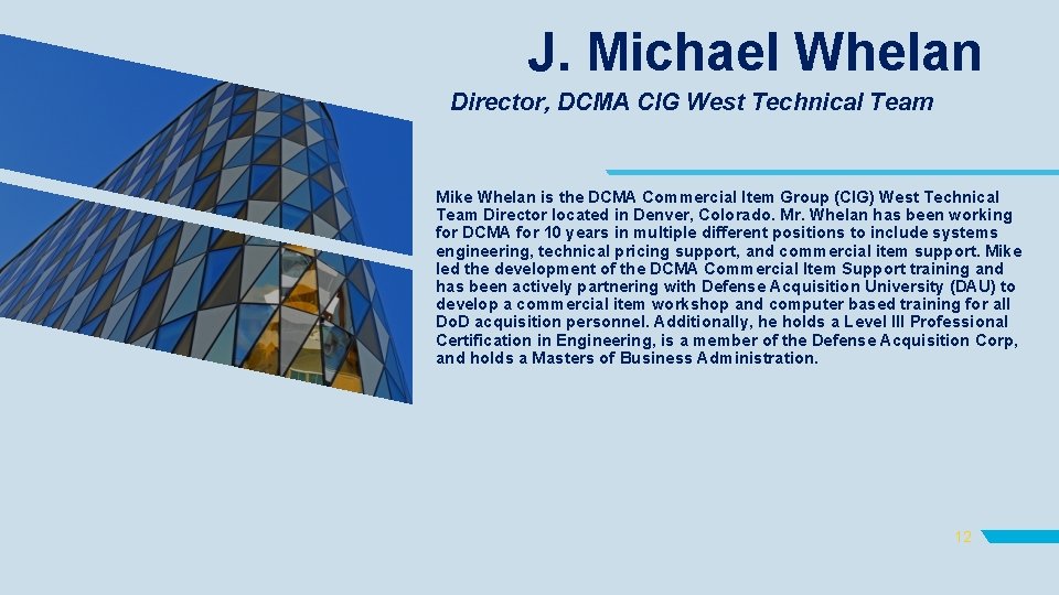 J. Michael Whelan Director, DCMA CIG West Technical Team Mike Whelan is the DCMA