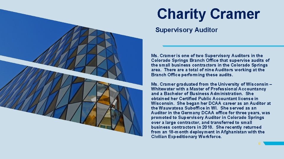 Charity Cramer Supervisory Auditor Ms. Cramer is one of two Supervisory Auditors in the