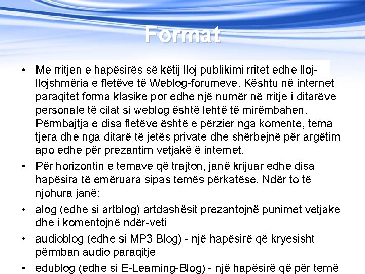 Format • Me rritjen e hapësirës së këtij lloj publikimi rritet edhe llojshmëria e