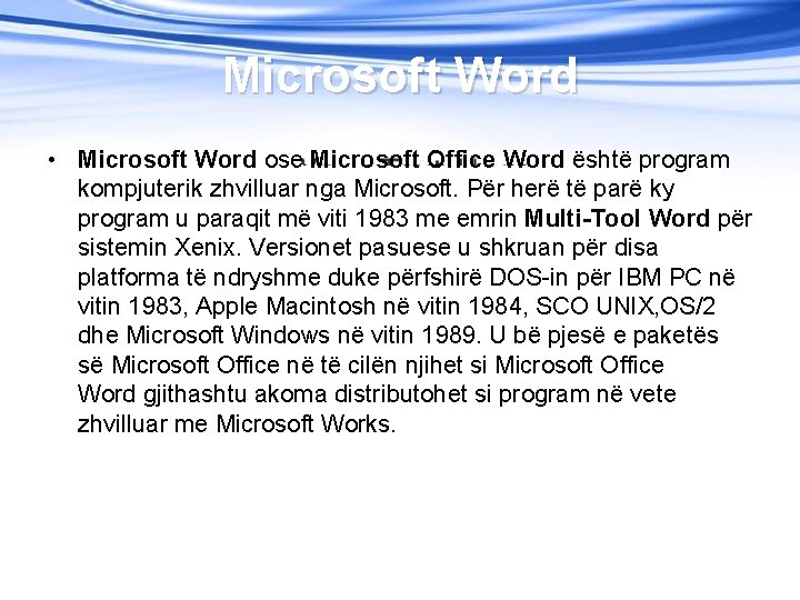 Microsoft Word • Microsoft Word ose Microsoft Office Word është program kompjuterik zhvilluar nga