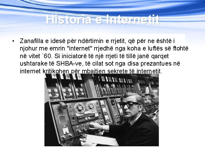 Historia e Internetit • Zanafilla e idesë për ndërtimin e rrjetit, që për ne