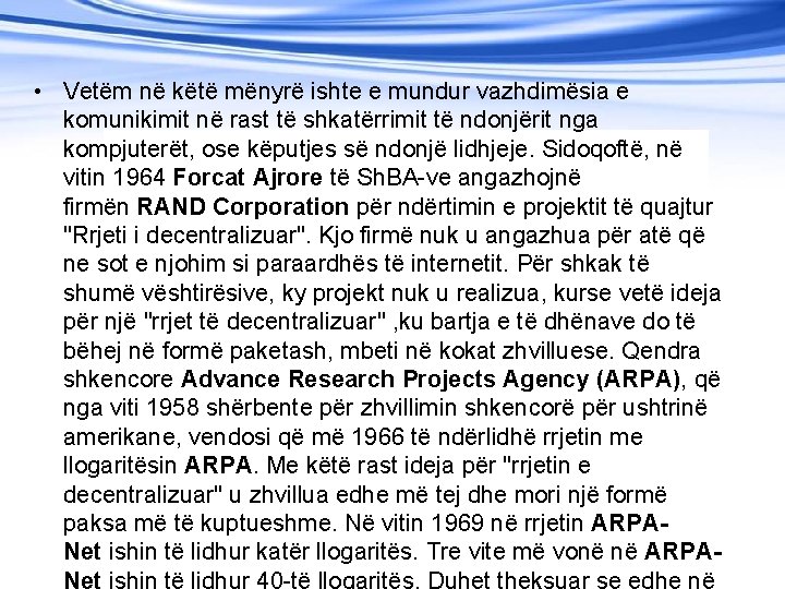 • Vetëm në këtë mënyrë ishte e mundur vazhdimësia e komunikimit në rast • Vetëm në këtë mënyrë ishte e mundur vazhdimësia e komunikimit në rast