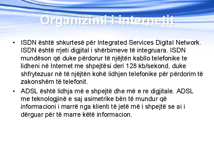 Organizimi i internetit • ISDN është shkurtesë për Integrated Services Digital Network. ISDN është