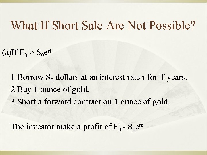 What If Short Sale Are Not Possible? (a)If F 0 > S 0 ert