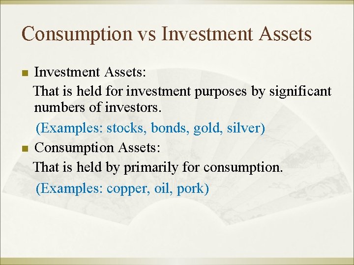 Consumption vs Investment Assets: That is held for investment purposes by significant numbers of