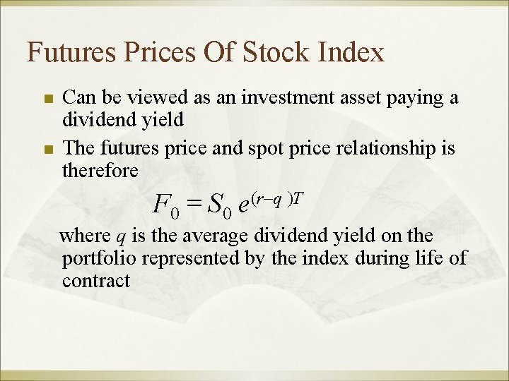 Futures Prices Of Stock Index n n Can be viewed as an investment asset