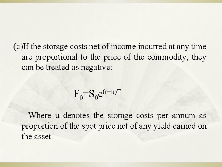 (c)If the storage costs net of income incurred at any time are proportional to