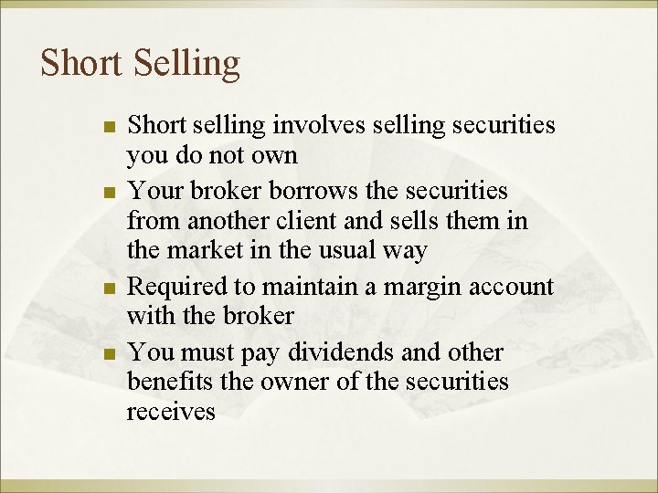 Short Selling n n Short selling involves selling securities you do not own Your