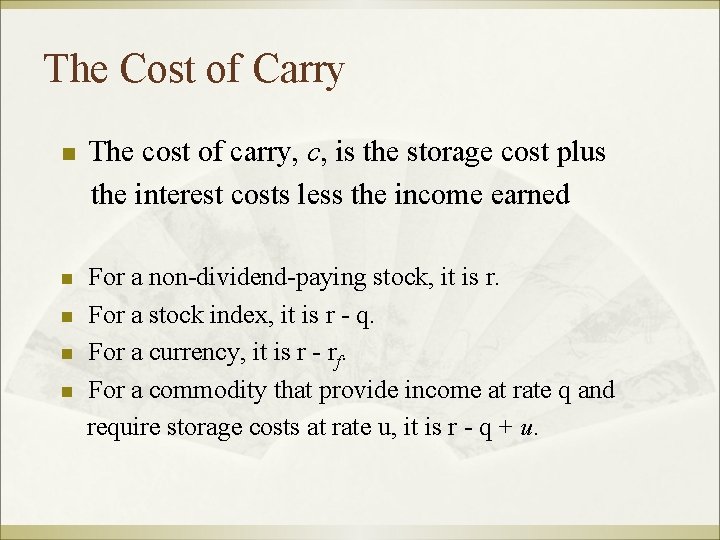 The Cost of Carry n n n The cost of carry, c, is the