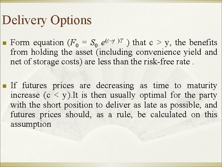 Delivery Options n Form equation (F 0 = S 0 e(c–y )T ) that