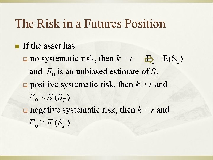 The Risk in a Futures Position n If the asset has q no systematic