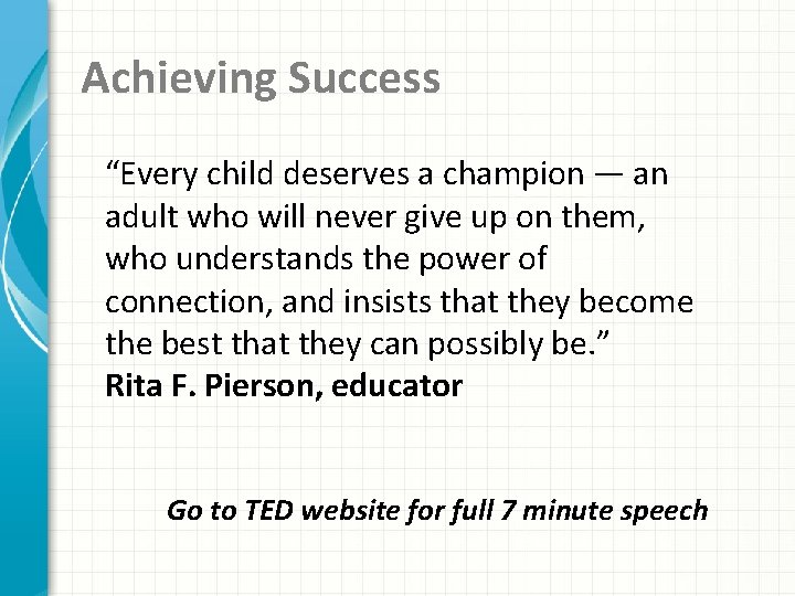 Achieving Success “Every child deserves a champion — an adult who will never give