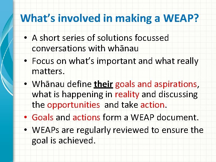 What’s involved in making a WEAP? • A short series of solutions focussed conversations