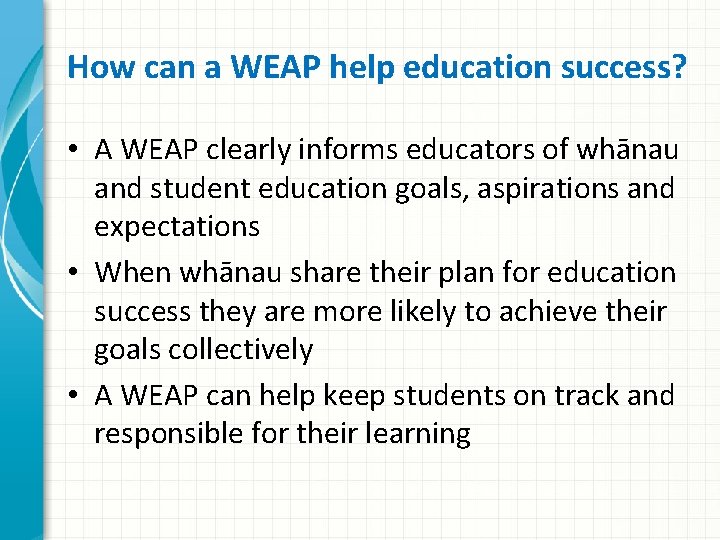How can a WEAP help education success? • A WEAP clearly informs educators of