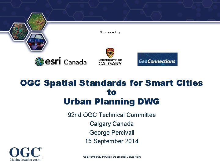 ® Sponsored by OGC Spatial Standards for Smart Cities to Urban Planning DWG 92