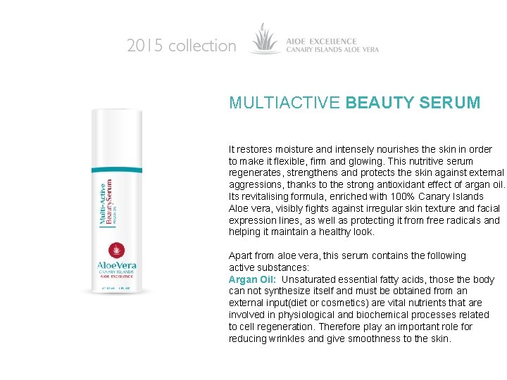 MULTIACTIVE BEAUTY SERUM It restores moisture and intensely nourishes the skin in order to