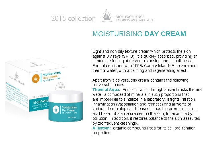 MOISTURISING DAY CREAM Light and non-oily texture cream which protects the skin against UV