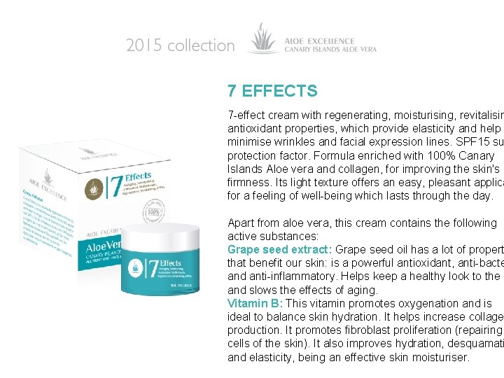 7 EFFECTS 7 -effect cream with regenerating, moisturising, revitalisin antioxidant properties, which provide elasticity