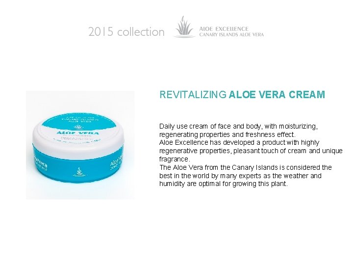 REVITALIZING ALOE VERA CREAM Daily use cream of face and body, with moisturizing, regenerating