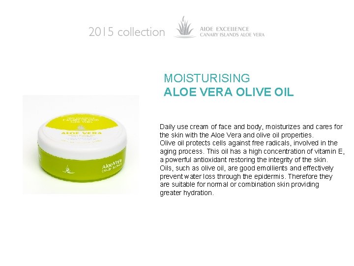 MOISTURISING ALOE VERA OLIVE OIL Daily use cream of face and body, moisturizes and