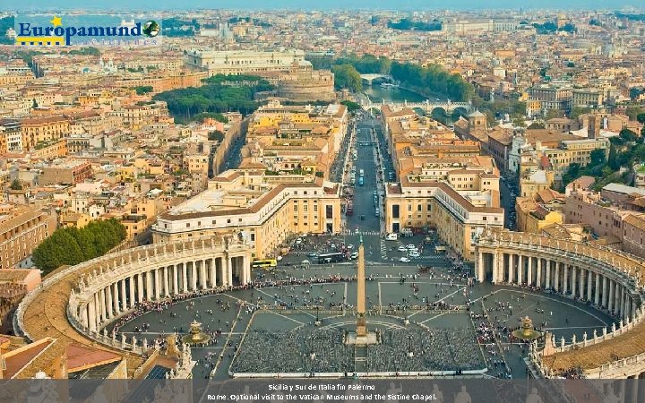 Sicilia y Sur de Italia fin Palermo Rome: Optional visit to the Vatican Museums