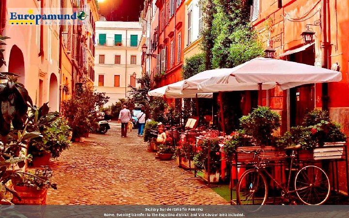 Sicilia y Sur de Italia fin Palermo Rome: Evening transfer to the Esquilino district