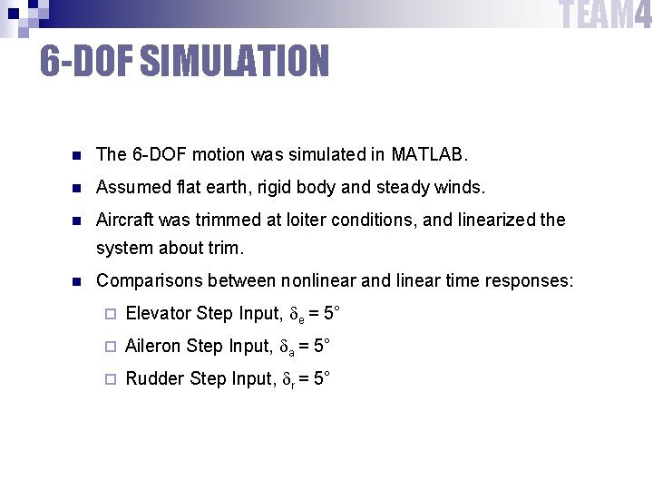 TEAM 4 6 -DOF SIMULATION n The 6 -DOF motion was simulated in MATLAB.