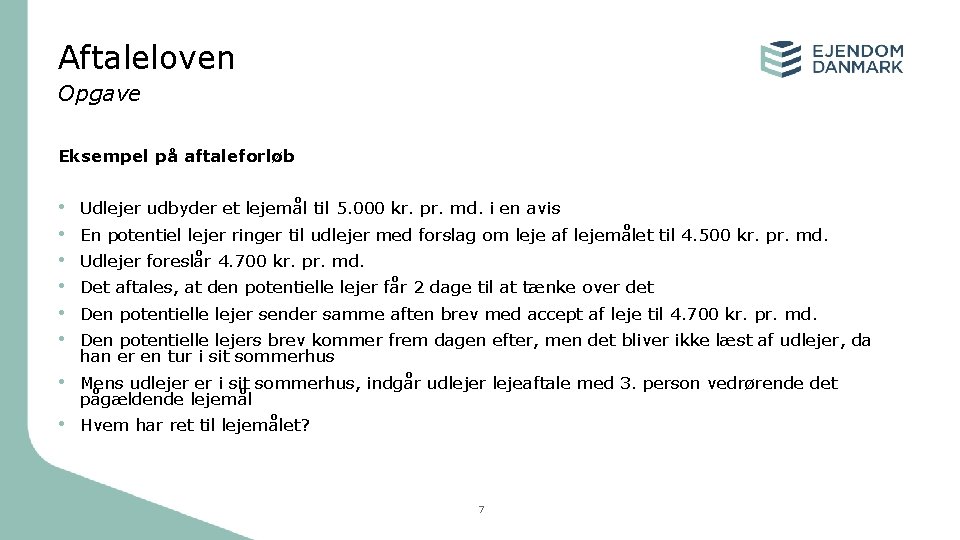 Aftaleloven Opgave Eksempel på aftaleforløb • • • Udlejer udbyder et lejemål til 5.