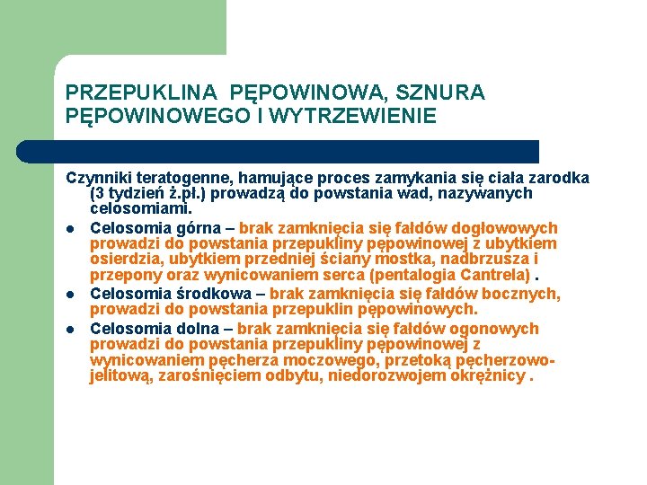 PRZEPUKLINA PĘPOWINOWA, SZNURA PĘPOWINOWEGO I WYTRZEWIENIE Czynniki teratogenne, hamujące proces zamykania się ciała zarodka