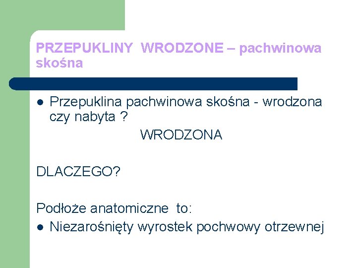 PRZEPUKLINY WRODZONE – pachwinowa skośna l Przepuklina pachwinowa skośna - wrodzona czy nabyta ?