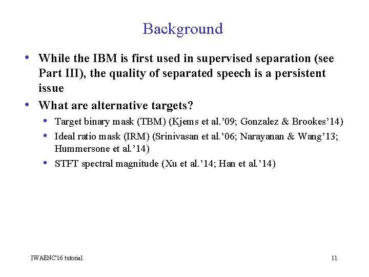 Background • While the IBM is first used in supervised separation (see • Part