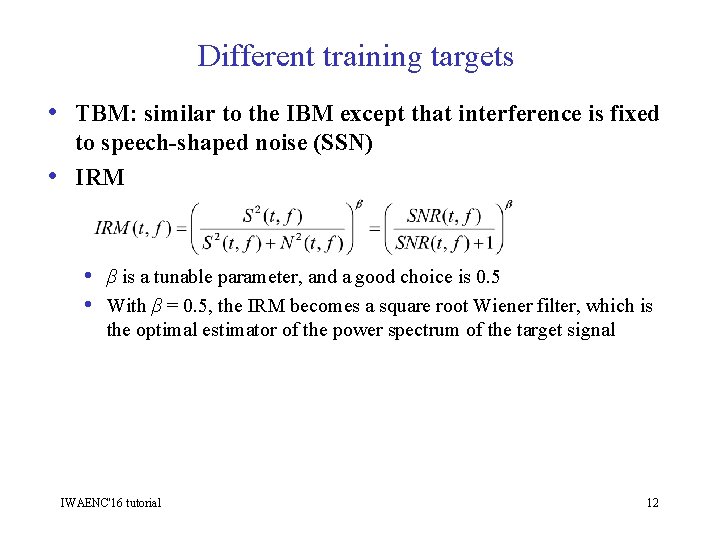 Different training targets • TBM: similar to the IBM except that interference is fixed