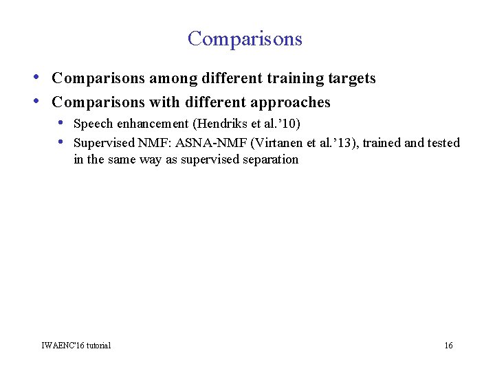 Comparisons • Comparisons among different training targets • Comparisons with different approaches • Speech