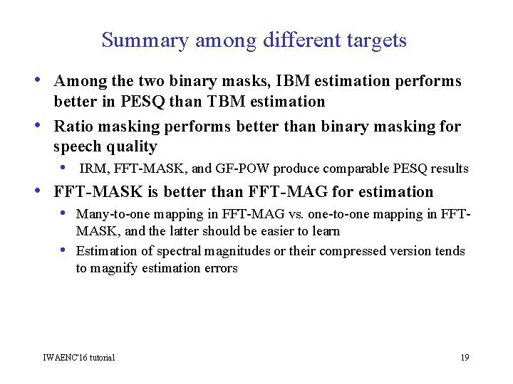 Summary among different targets • Among the two binary masks, IBM estimation performs •