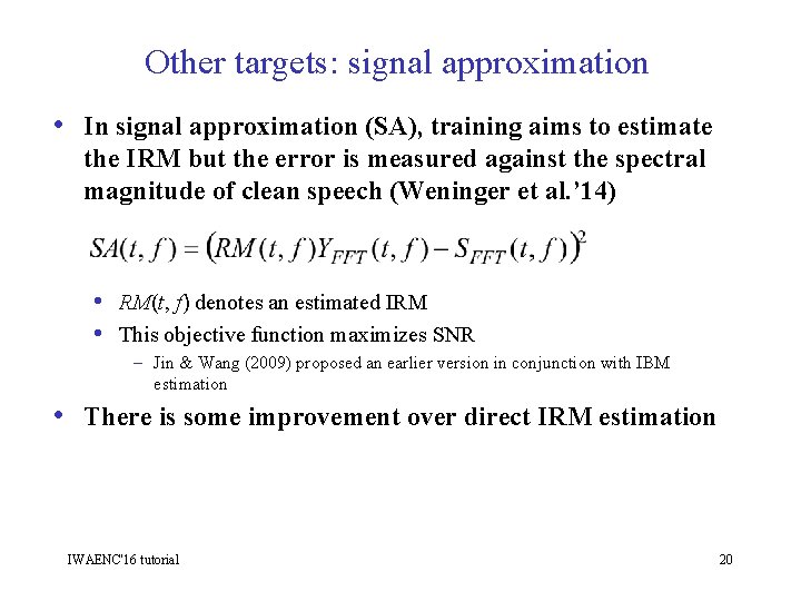 Other targets: signal approximation • In signal approximation (SA), training aims to estimate the