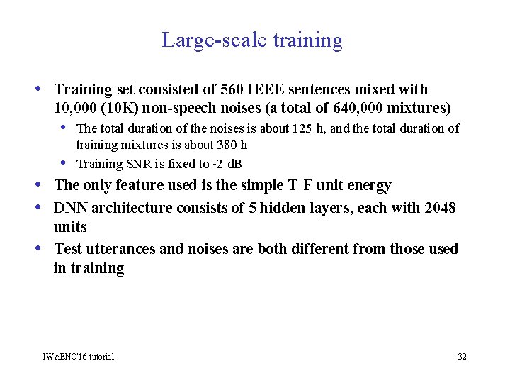 Large-scale training • Training set consisted of 560 IEEE sentences mixed with 10, 000