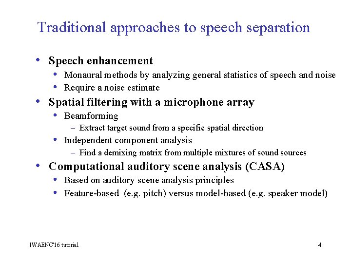 Traditional approaches to speech separation • Speech enhancement • Monaural methods by analyzing general