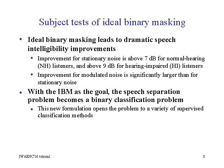 Subject tests of ideal binary masking • Ideal binary masking leads to dramatic speech