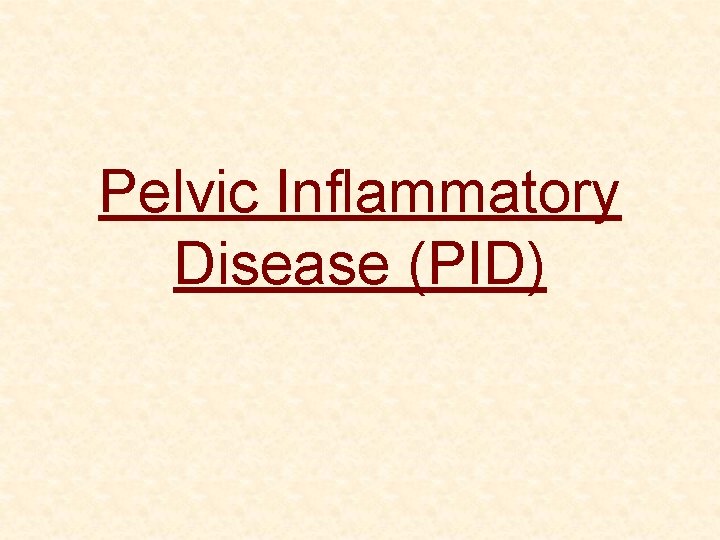 Pelvic Inflammatory Disease (PID) 