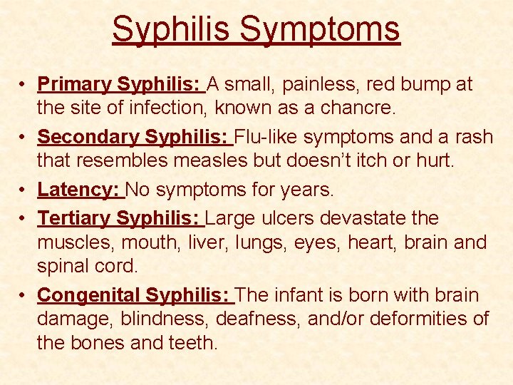 Syphilis Symptoms • Primary Syphilis: A small, painless, red bump at the site of
